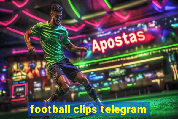 football clips telegram